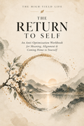 The Return to Self – An Anti-Optimization Workbook